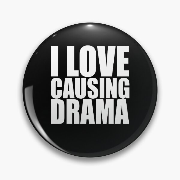 Item preview, I love causing drama designed and sold by JanessaHardi.