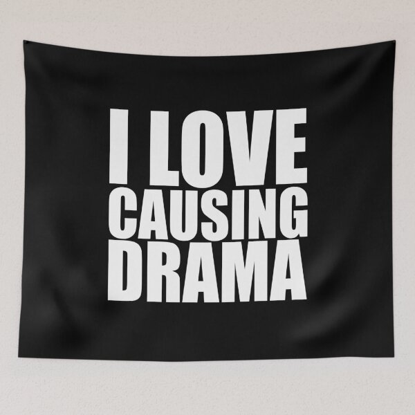Item preview, I love causing drama designed and sold by JanessaHardi.