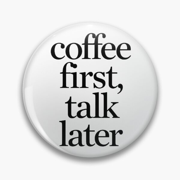 Item preview, COFFEE FIRST TALK LATER designed and sold by shinyillust.