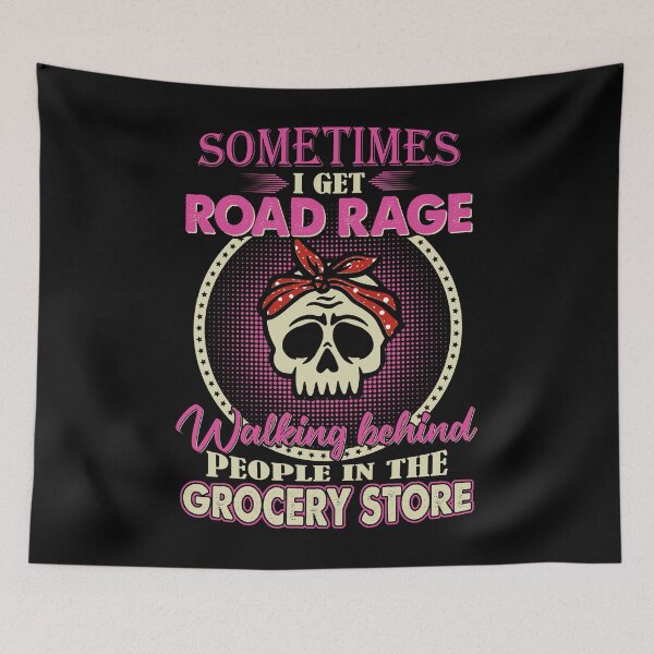 Item preview, Sometimes I get road rage walking behind people in the grocery store designed and sold by JanessaHardi.