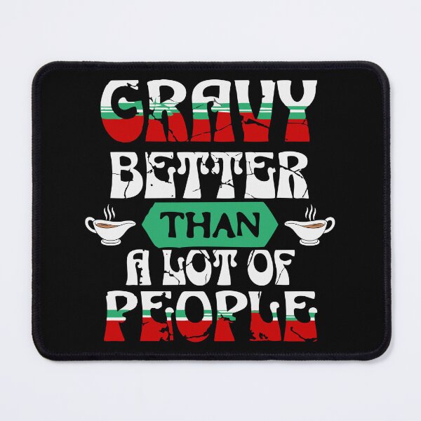 Item preview, Gravy – Better Than a Lot of People | Funny Food Lover Quote Design designed and sold by T-Chou.