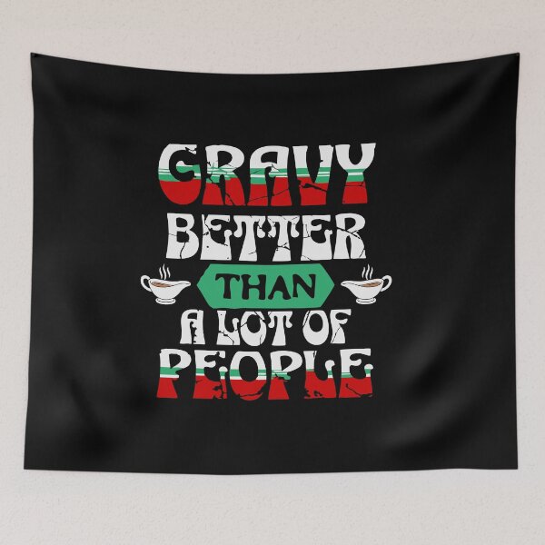 Item preview, Gravy – Better Than a Lot of People | Funny Food Lover Quote Design designed and sold by T-Chou.