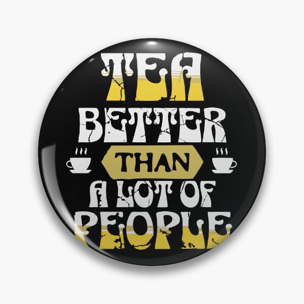 Item preview, Tea – Better Than a Lot of People | Funny Tea Lover Quote Design designed and sold by T-Chou.