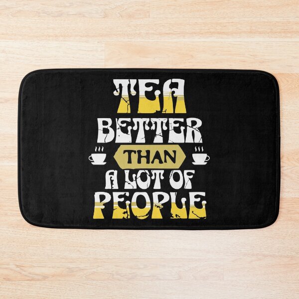 Item preview, Tea – Better Than a Lot of People | Funny Tea Lover Quote Design designed and sold by T-Chou.