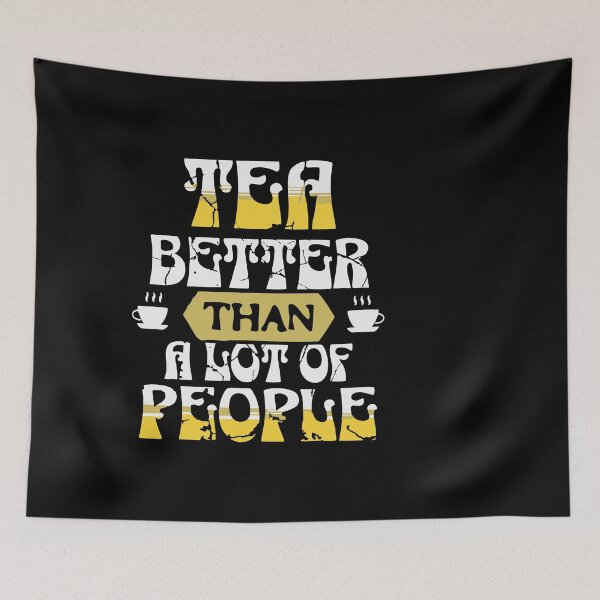 Item preview, Tea – Better Than a Lot of People | Funny Tea Lover Quote Design designed and sold by T-Chou.