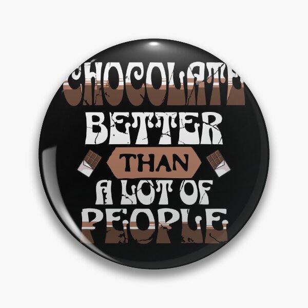 Item preview, Chocolate – Better Than a Lot of People | Funny Chocolate Quote Design designed and sold by T-Chou.