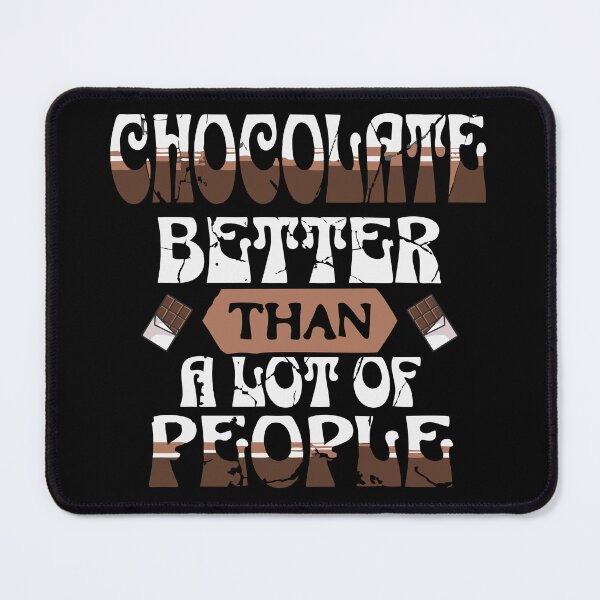 Item preview, Chocolate – Better Than a Lot of People | Funny Chocolate Quote Design designed and sold by T-Chou.