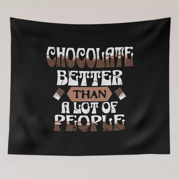 Item preview, Chocolate – Better Than a Lot of People | Funny Chocolate Quote Design designed and sold by T-Chou.
