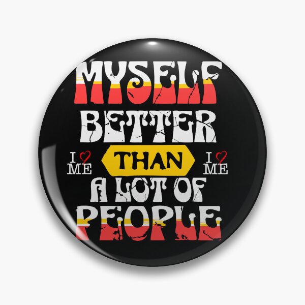 Item preview, Myself – Better Than a Lot of People | Funny Confidence Quote Design designed and sold by T-Chou.
