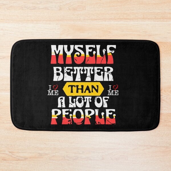 Item preview, Myself – Better Than a Lot of People | Funny Confidence Quote Design designed and sold by T-Chou.