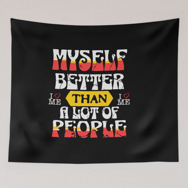 Item preview, Myself – Better Than a Lot of People | Funny Confidence Quote Design designed and sold by T-Chou.