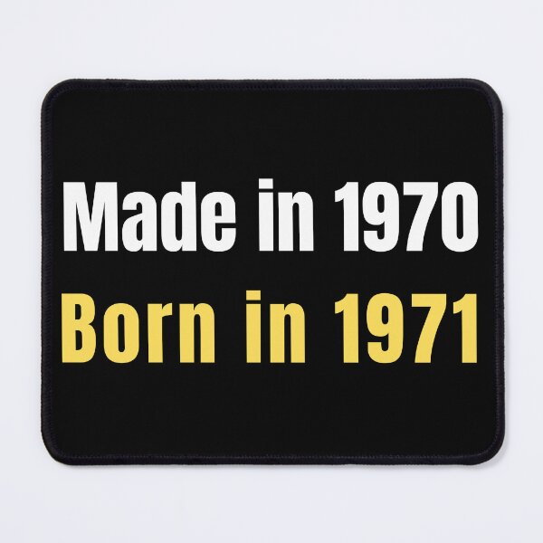 Item preview, Made in 1970 Born in 1971 designed and sold by theconfusedangler.