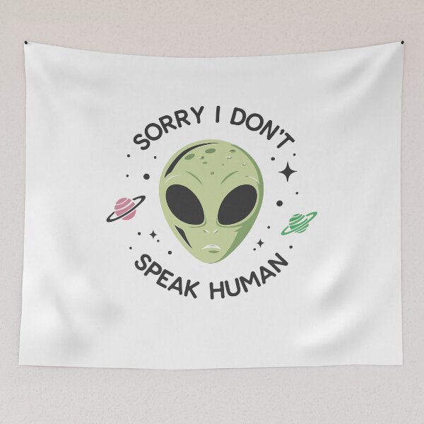 Item preview, Sorry I Don't Speak Human Funny Sarcastic Alien designed and sold by Jcat7.