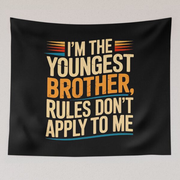 Item preview, I’m the Youngest Brother Rules Don’t Apply to Me Funny designed and sold by MizoX7.