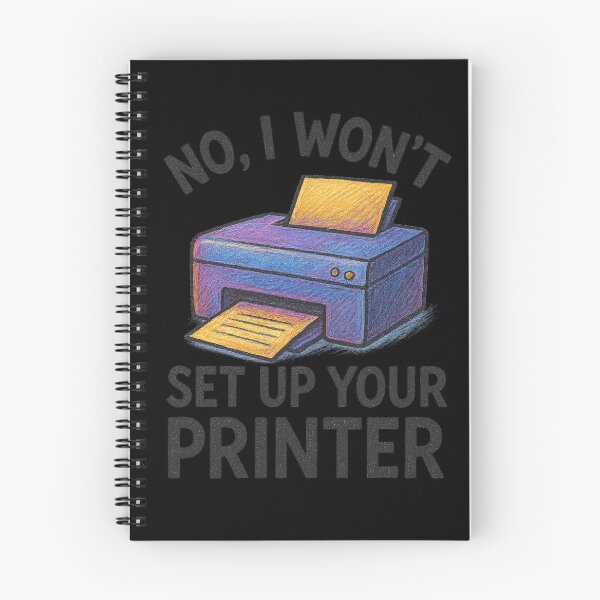 Item preview, No, I Won't Set Up Your Printer designed and sold by ThoughtsInTheOpen.