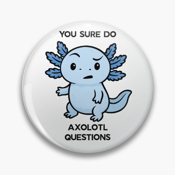 Item preview, You Sure Axolotl Questions designed and sold by Ali’s brain.