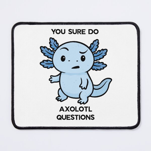 Item preview, You Sure Axolotl Questions designed and sold by Ali’s brain.