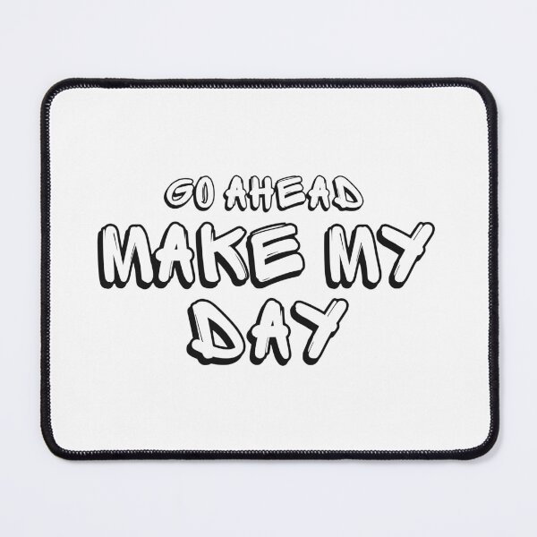 Item preview, Go Ahead Make My Day designed and sold by TalihliStore.