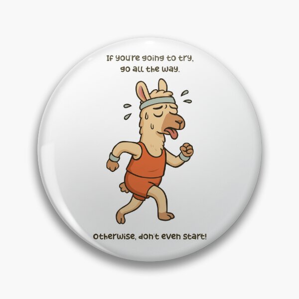 Item preview, If you're going to try, go all the way. Otherwise, don't even start! Charles Bukowski marathon llama quote designed and sold by KatelynMitalski.