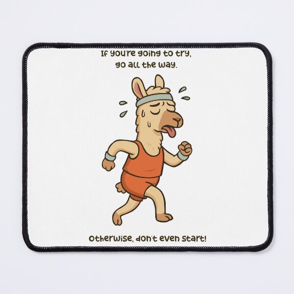 Item preview, If you're going to try, go all the way. Otherwise, don't even start! Charles Bukowski marathon llama quote designed and sold by KatelynMitalski.