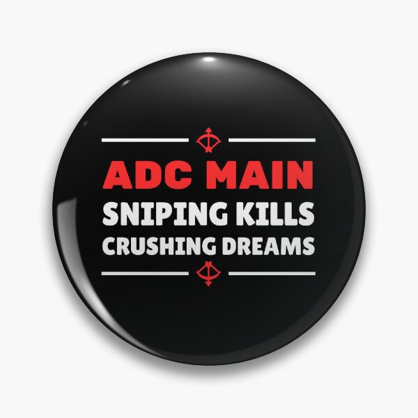 Item preview, ADC Main: Sniping Kills, Crushing Dreams, Gaming designed and sold by HumanPhase.