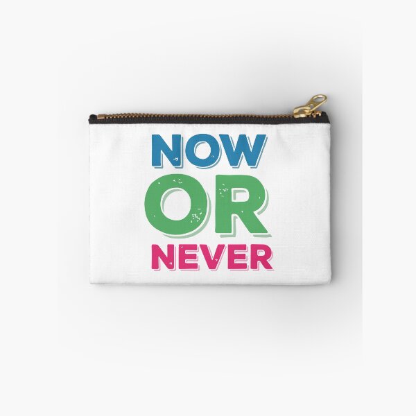 Item preview, Now or never  designed and sold by designing01Ar3.