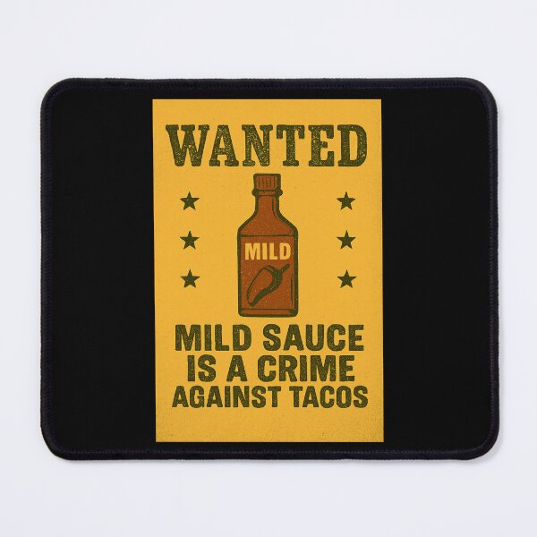 Item preview, Mild Sauce Is a Crime Against Tacos designed and sold by ThoughtsInTheOpen.