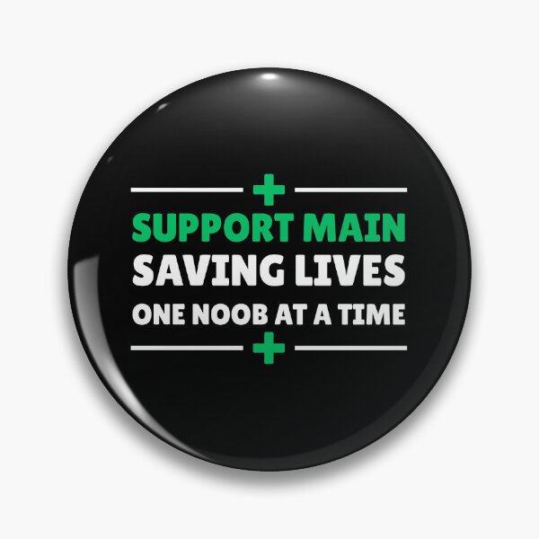 Item preview, Support Main: Saving Lives One Noob at a Time - Gaming Design designed and sold by HumanPhase.