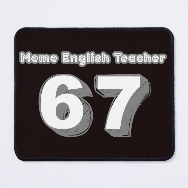 Item preview, 67 Meme English Teacher designed and sold by MA project.