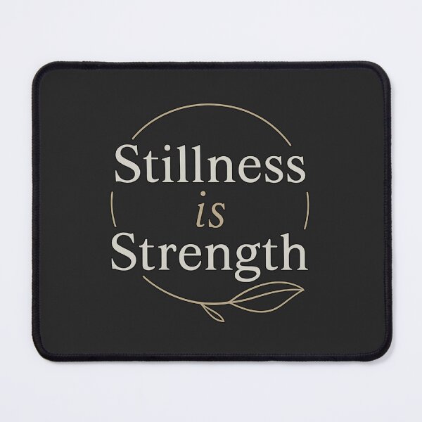 Item preview, Stillness Is Strength Motivational Quote designed and sold by PunchDrop.