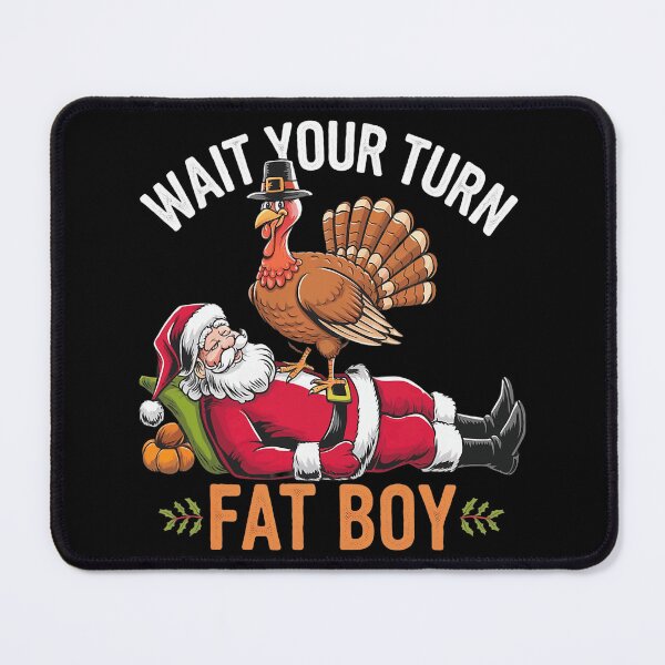Item preview, Wait Your Turn Fat Boy: Turkey vs. Santa Holiday Humor designed and sold by ChaaiTee.