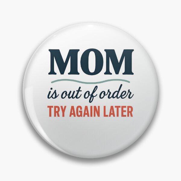 Item preview, MOM is out of order Try Again Later designed and sold by CharmStudio.