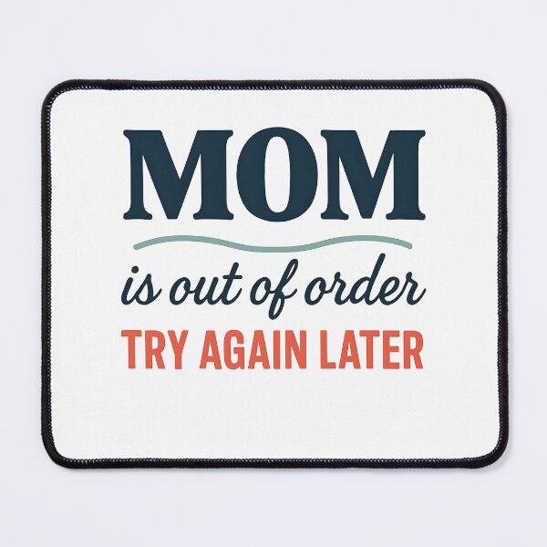 Item preview, MOM is out of order Try Again Later designed and sold by CharmStudio.
