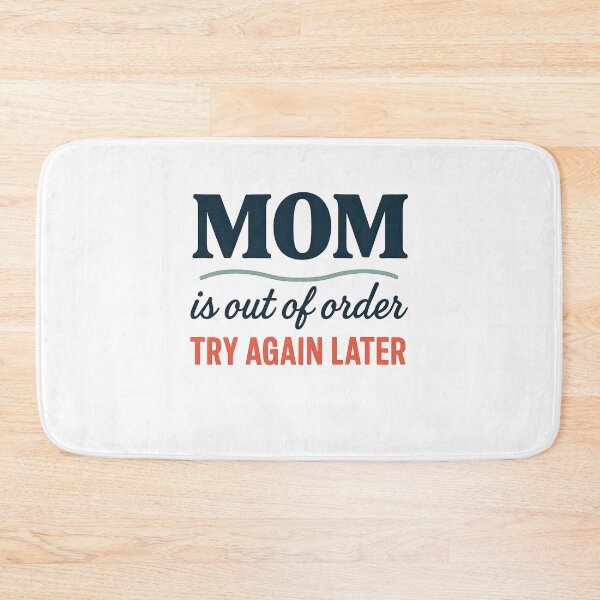 Item preview, MOM is out of order Try Again Later designed and sold by CharmStudio.