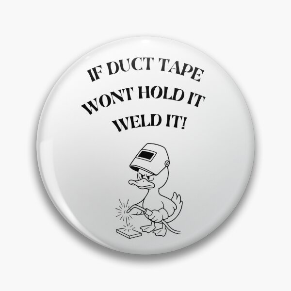 Item preview, If duct tape won’t fix it, weld it! designed and sold by Brewski0531.