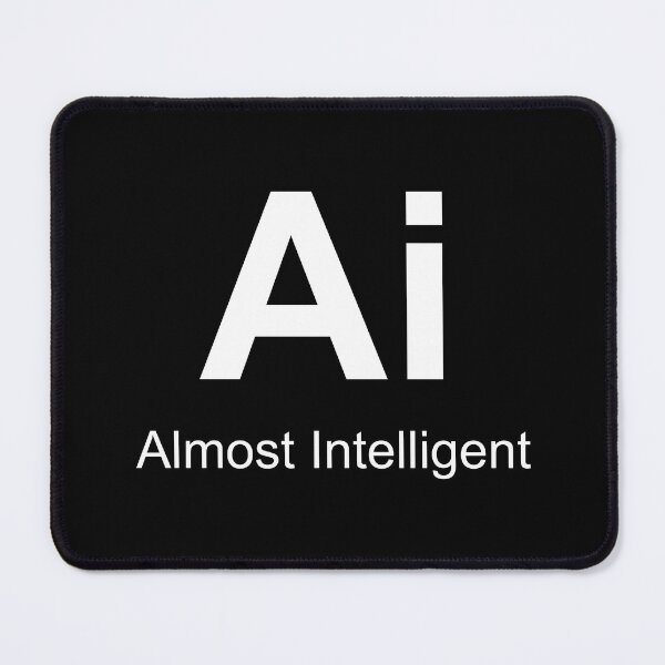 Item preview, AI – Almost Intelligent | Tech Humour Design designed and sold by Sore Creations.