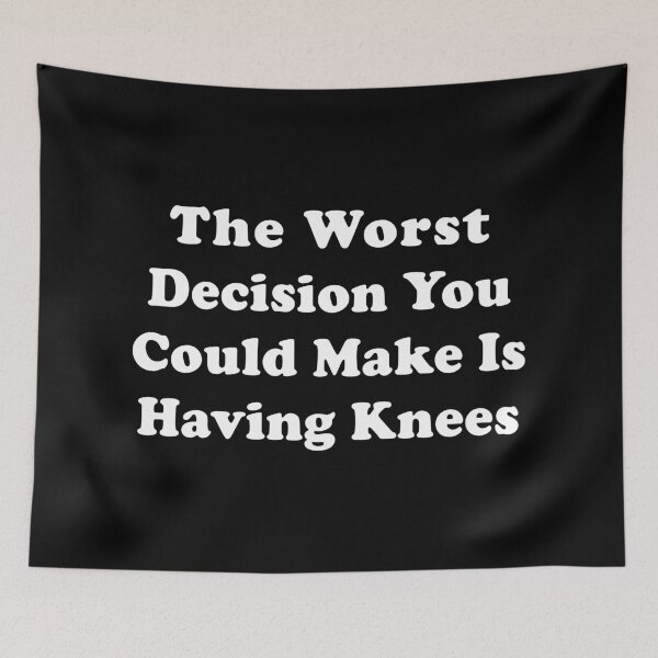 Item preview, Worst Decision You Could Make Having Knees Funny T-shirts Tees Pins Stickers Magnets Mugs Hats Posters Knee Injuries ACL PCL MCL Arthritis Humorous Gifts designed and sold by ChronicillnessT.