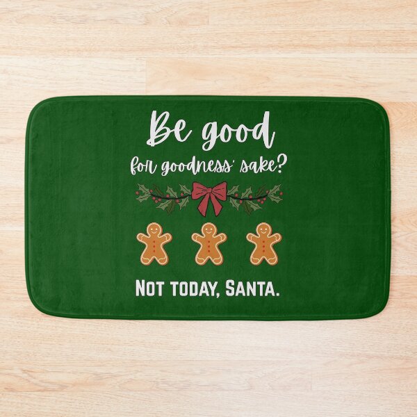 Item preview, Be Good for Goodness Sake - Not Today Santa designed and sold by Karen Simon.