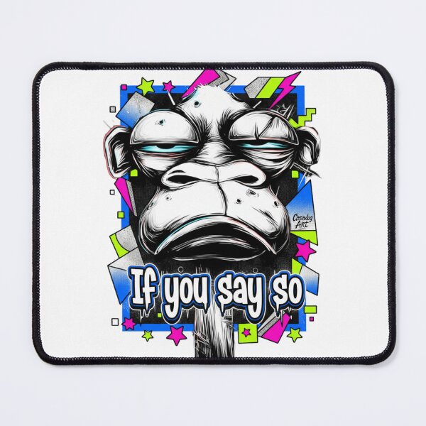 Item preview, If You Say So – Sarcastic 90s Cartoon Expression designed and sold by Closeddog.