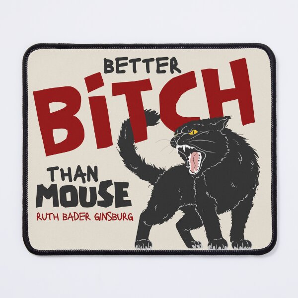 Item preview, Better Bitch than Mouse - RBG designed and sold by DesignCollectiv.