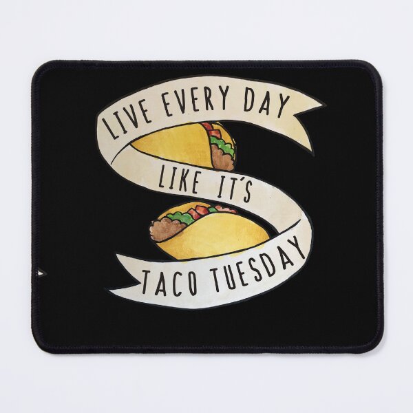 Item preview, Live Every Day Like It's Taco Tuesday designed and sold by FrictionMaxxing.