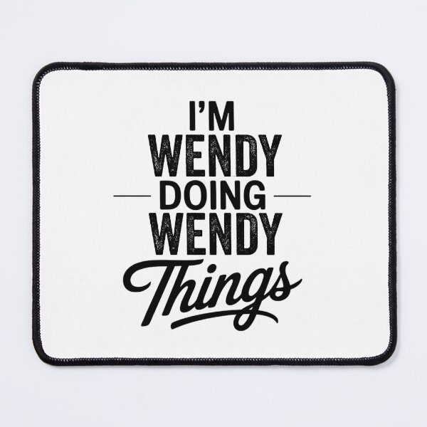 Item preview, I'm Wendy Doing Wendy Things designed and sold by Oussinc.