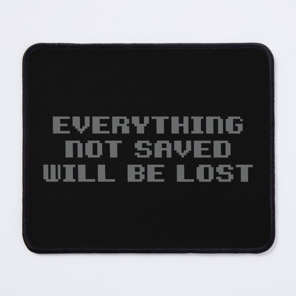 Item preview, Everything Not Saved Will Be Lost designed and sold by The Common Tee.