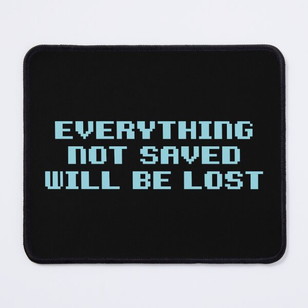Item preview, Everything Not Saved Will Be Lost designed and sold by The Common Tee.