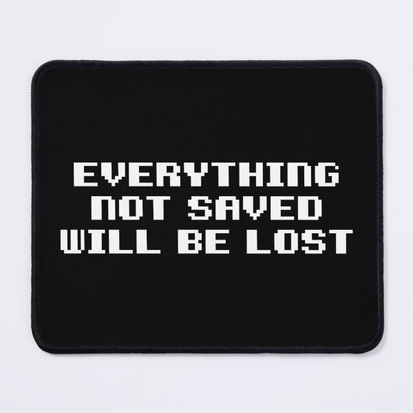 Item preview, Everything Not Saved Will Be Lost designed and sold by The Common Tee.