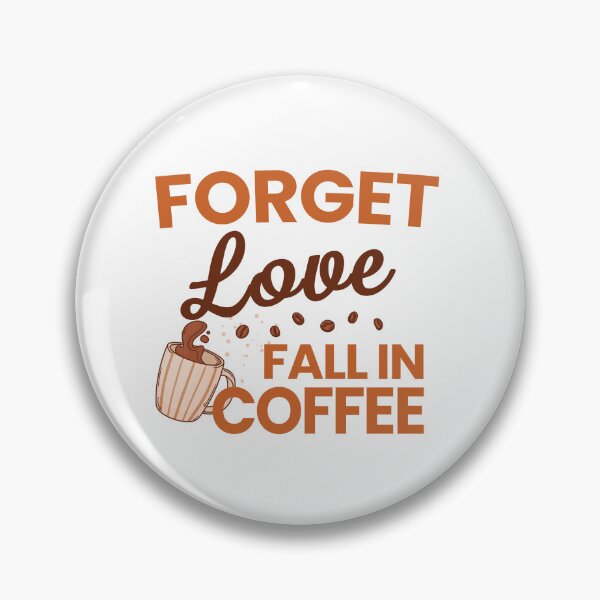 Item preview, Forget Love, Fall in Coffee designed and sold by Cotton Mine.