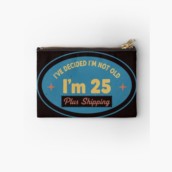 Item preview, I’ve Decided I’m Not Old I’m 25 Plus Shipping designed and sold by MA project.