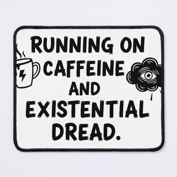 Item preview, Running on Caffeine & Existential Dread, Existence, Exist, Running, Coffee, Caffeine designed and sold by TksProduction.