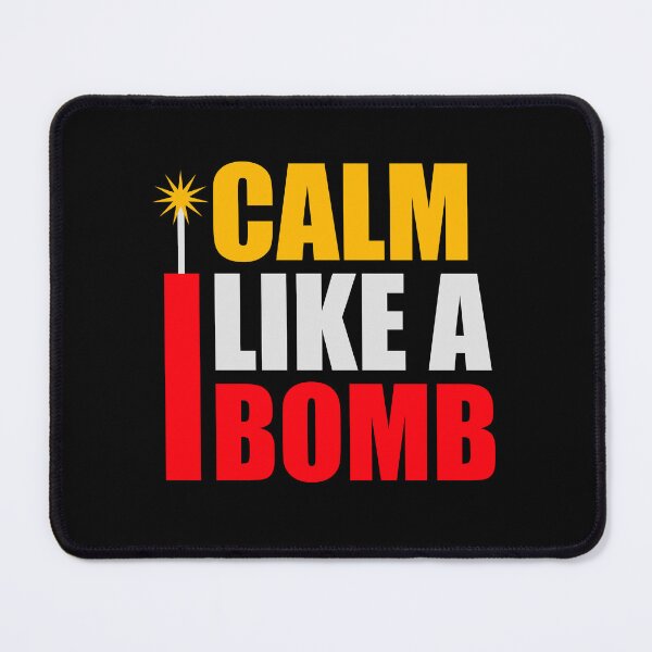 Item preview, Calm Like Bomb Paradox Irony Humor Explosive Intensity designed and sold by shirt-o-mat.