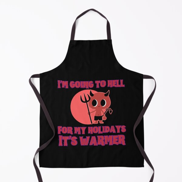 Item preview, I’m going to hell for my holidays it’s warmer designed and sold by BritishDelights.